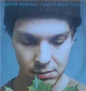 Gavin DeGraw - I Don't Want To Be