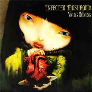 Infected Mushroom - Vicious Delicious