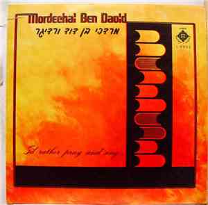 Mordechai Ben David - I'd Rather Pray and Sing