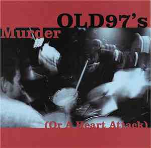 Old 97's - Murder (Or A Heart Attack)