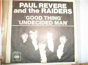 Paul Revere & The Raiders - Good Thing/Undecided Man
