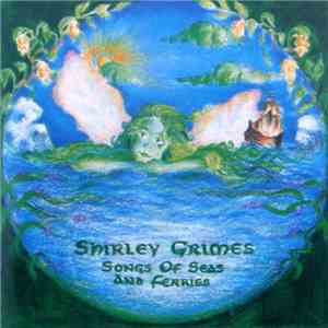 Shirley Grimes - Songs Of Seas And Ferries
