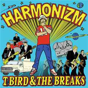 T Bird And The Breaks - Harmonizm