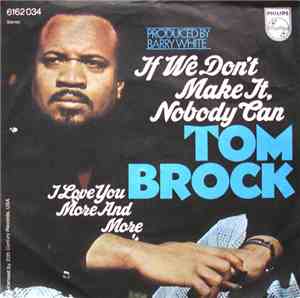 Tom Brock - If We Don't Make It, Nobody Can / I Love You More And More