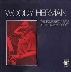 Woody Herman - The Four Brothers At The Royal Roost