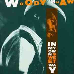 Woody Shaw - In My Own Sweet Way