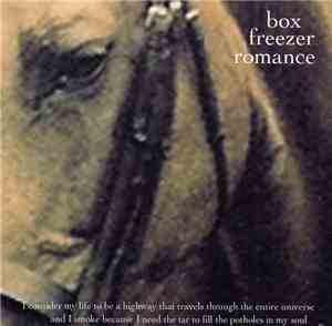 Box Freezer Romance - I Consider My Life To Be A Highway That Travels Throu ...