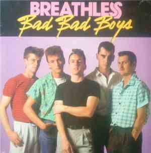 Breathless  - Bad Bad Boys