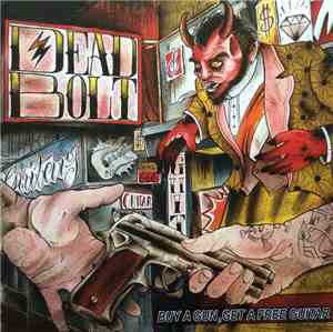 Deadbolt - Buy A Gun - Get A Free Guitar