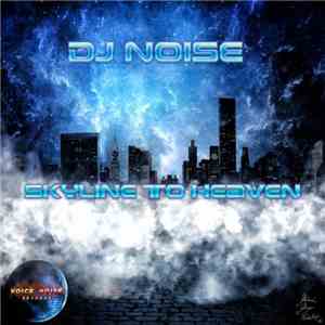 DJ Noise - Skyline To Heaven