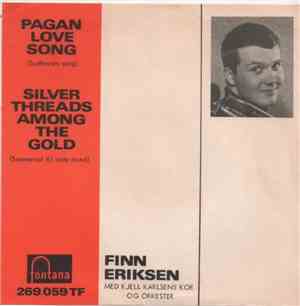 Finn Eriksen - Pagan Love Song / Silver Threads Among The Gold