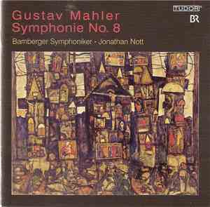 Gustav Mahler - Bamberger Symphoniker, Jonathan Nott - Symphonie No. 8