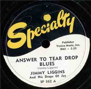 Jimmy Liggins & His Drops Of Joy - Answer To Tear Drop Blues / That Song Is ...