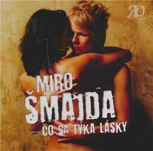 Miro Šmajda - Čo Sa Týka Lásky