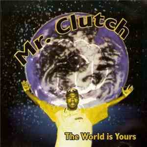 Mr.Clutch - The World Is Yours