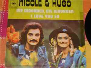 Nicole & Hugo - Die Woorden , Die Woorden / I Love You So