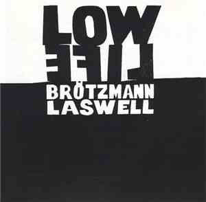 Peter Brötzmann / Bill Laswell - Low Life