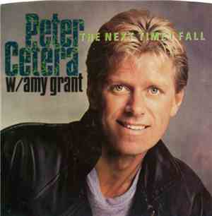 Peter Cetera W/ Amy Grant - The Next Time I Fall