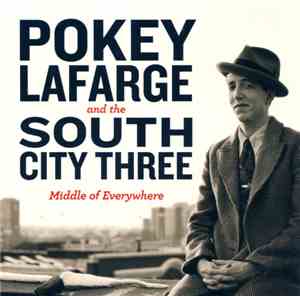 Pokey Lafarge And The South City Three - Middle Of Everywhere