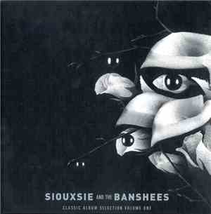 Siouxsie And The Banshees - Classic Album Selection Volume One