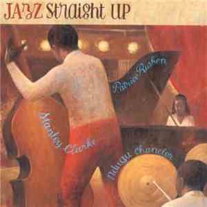 Stanley Clarke, Ndugu Chancler, Patrice Rushen - Jazz Straight Up