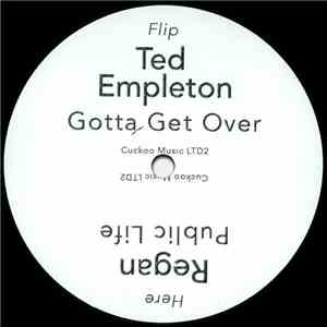 Ted Empleton / Regan  - Gotta Get Over / Public Life