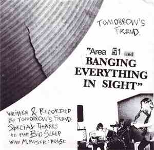 Tomorrow's Friend - Area 51 / Banging Everything In Sight