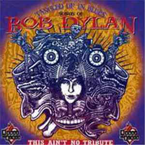 Various - Tangled Up In Blues: Songs Of Bob Dylan - This Ain't No Tribute