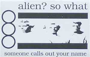 Alien? So What - Someone Calls Out Your Name