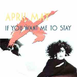 April May - If You Want Me To Stay