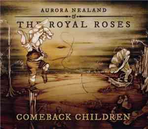 Aurora Nealand & The Royal Roses - Comeback Children