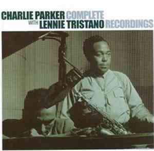 Charlie Parker With Lennie Tristano - Complete Recordings