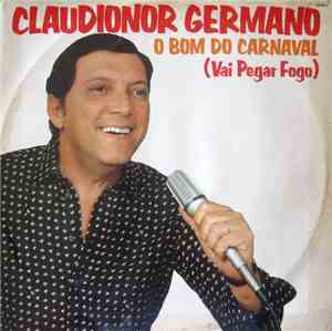 Claudionor Germano - O Bom Do Carnaval (Vai Pegar Fogo)