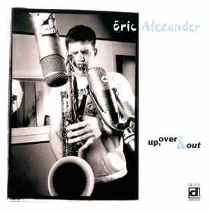 Eric Alexander - Up, Over & Out