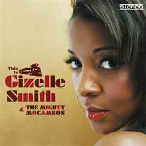 Gizelle Smith & The Mighty Mocambos - This Is Gizelle Smith & The Mighty Mo ...