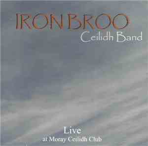 Iron Broo Ceilidh Band - Live At Moray Ceilidh Club
