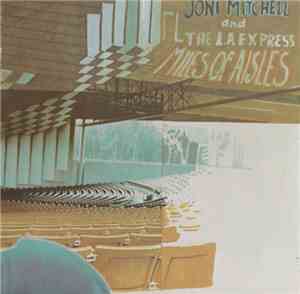 Joni Mitchell And The L.A. Express - Miles Of Aisles