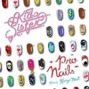Kid Sister Featuring Kanye West - Pro Nails