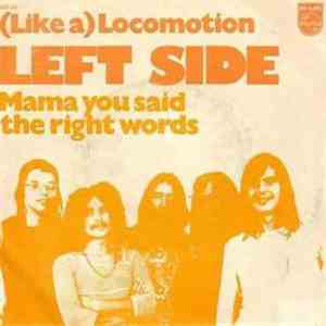 Left Side - (Like A) Locomotion / Mama You Said The Right Words