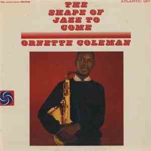 Ornette Coleman - The Shape Of Jazz To Come