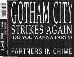 Partners In Crime - Gotham City Strikes Again (Do You Wanna Party)