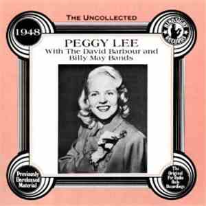 Peggy Lee with the Dave Barbour Band and Billy May Band - The Uncollected