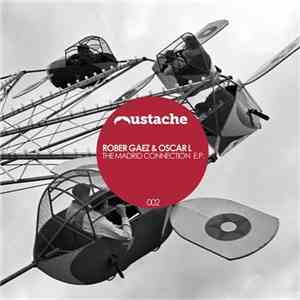 Rober Gaez & Oscar L - The Madrid Connection E.P.