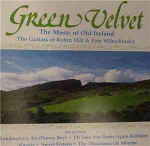 Robin Hill & Pete Wiltschinsky - Green Velvet - The Music Of Old Ireland
