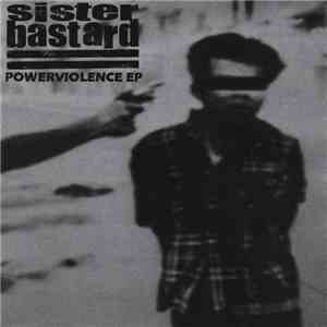 Sister Bastard - Powerviolence