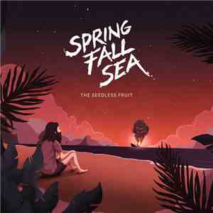 Spring.Fall.Sea - The Seedless Fruit