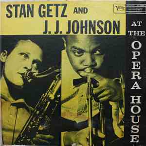 Stan Getz And J.J. Johnson - At The Opera House