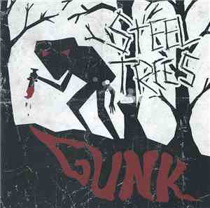 Steel Trees - Gunk
