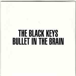 The Black Keys - Bullet In The Brain