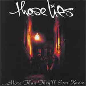 These Lies - ...More Than They'll Ever Know